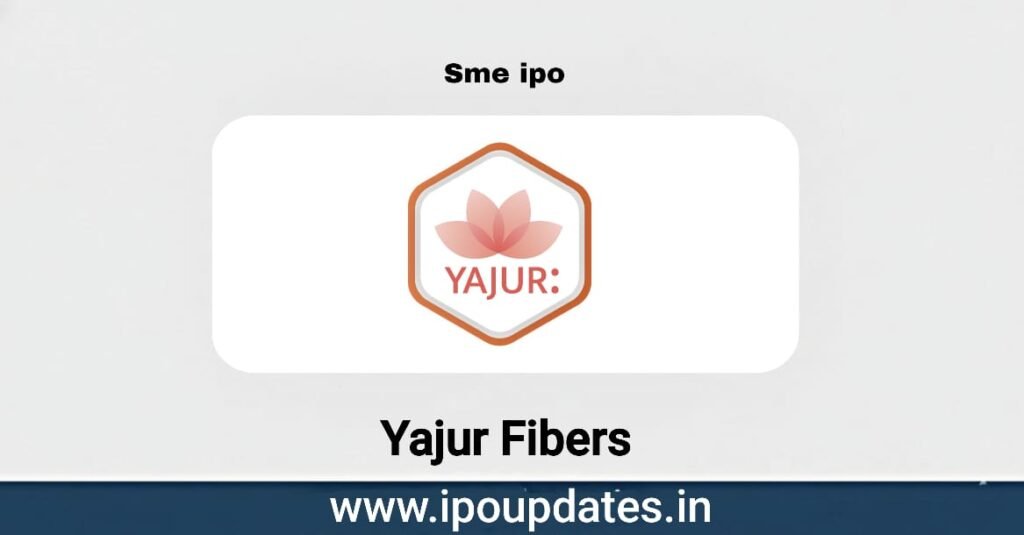Yajur Fibres IPO